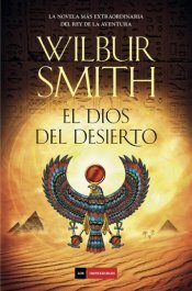 El Dios del desierto by Wilbur Smith