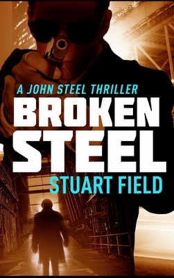 Broken Steel by Stuart Field