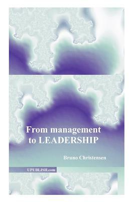 From Management to Leadership: A History of Recovery from Disaster and Learning from the Experience by Bruno Christensen