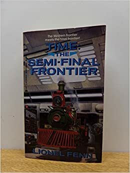 Time: The Semi-Final Frontier by Lionel Fenn