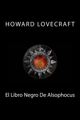 El Libro Negro De Alsophocus by H.P. Lovecraft