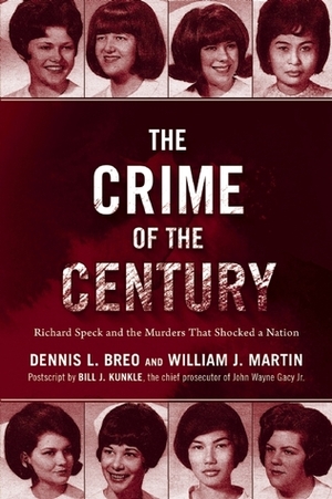 The Crime of the Century: Richard Speck and the Murders That Shocked a Nation by William J. Martin, Dennis L. Breo