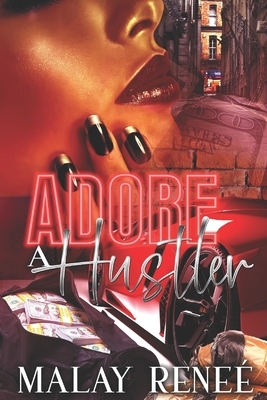 Adore A Hustler by Malay Reneé