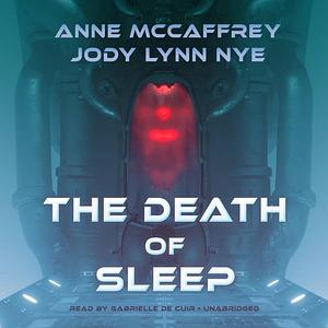 The Death of Sleep by Anne McCaffrey, Jody Lynn Nye