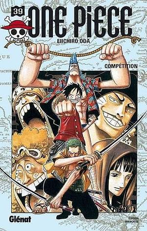 One Piece, Tome 39: Compétition by Eiichiro Oda