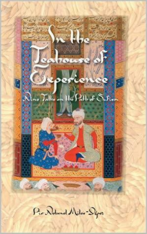 In the Teahouse of Experience: Nine Talks on the Path of Sufism by Netanel Miles-Yepez