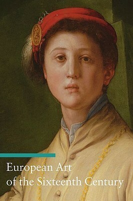 European Art of the Sixteenth Century by Antony Shugaar, Stefano Zuffi