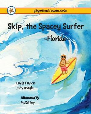 Skip, the Spacey Surfer {Florida} by Judy Kvaale, Linda Francis
