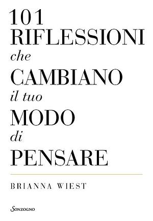 101 riflessioni che che cambiano il tuo modo di pensare by Luana Basconi, Brianna Wiest