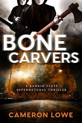 Bone Carvers (Rankin Flats Supernatural Thrillers, #4) by Cameron Lowe