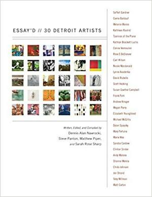 Essay'd: 30 Detroit Artists by Sarah Rose Sharp, Matthew Piper, Steve Panton, Dennis Alan Nawrocki