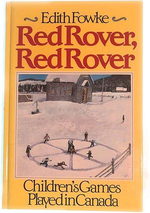 Red Rover, Red Rover: Children's Games Played in Canada by Edith Fowke