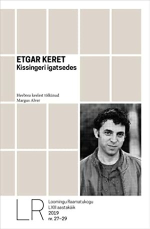 Kissingeri igatsedes (Loomingu Raamatukogu, #27-29/2019) by Etgar Keret, Anu Põldsam, Margus Alver, Lauri Eesmaa