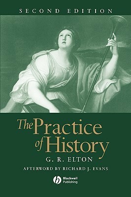 Practice of History by G.R. Elton