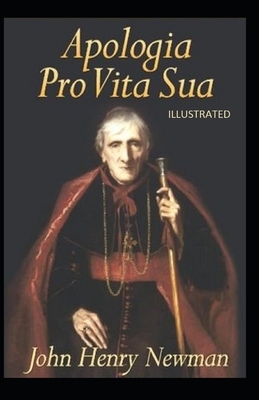 Apologia Pro Vita Sua Illustrated by John Henry Newman