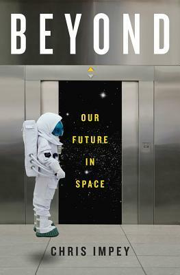 Beyond: Our Future in Space by Chris Impey