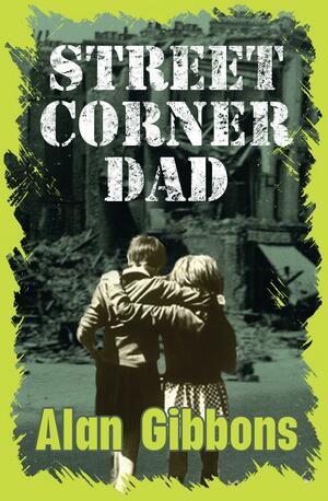 Street Corner Dad by Alan Gibbons