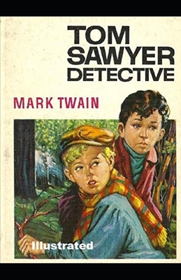 Tom Sawyer, Detective Illustrated by Mark Twain