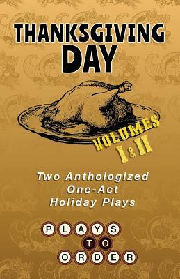 Thanksgiving Day: Two Anthologized One-Act Plays by Lindsay Clarke, Brandon Beardsley, Ava Benjamin