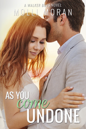 As You Come Undone by Molli Moran