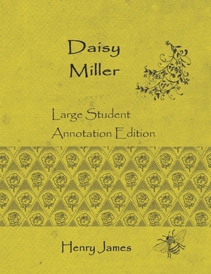 Daisy Miller: Large Student Annotation Edition: Formatted with wide spacing, wide margins and extra pages between chapters for your by Henry James