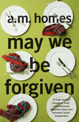 May We Be Forgiven by A.M. Homes