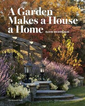 A Garden Makes a House a Home by Elvin McDonald