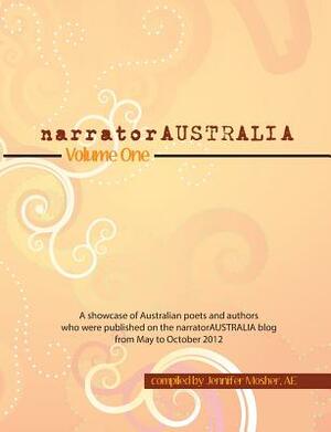 Narratoraustralia Volume One: A Showcase of Australian Poets and Authors Who Were Published on the Narratoraustralia Blog from May to October 2012 by Various