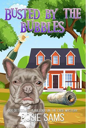 Busted by the Bubbles by Rosie Sams