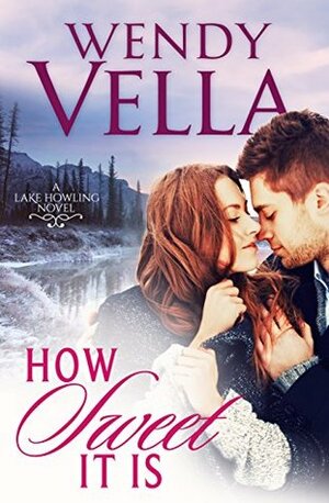 How Sweet It Is by Wendy Vella