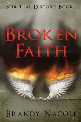 Broken Faith: Spiritual Discord, 1 by Brandy Nacole