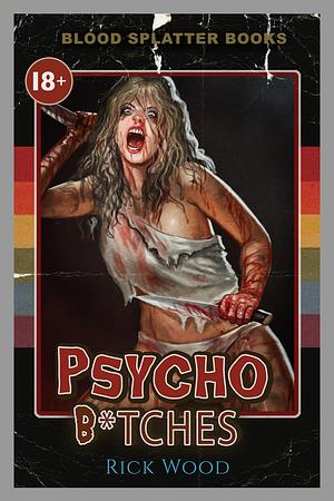 Psycho B*tches by Rick Wood
