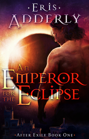 An Emperor for the Eclipse by Eris Adderly