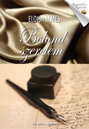 Bolond szerelem by Eloisa James