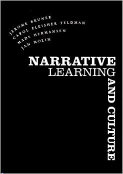 Narrative, Learning And Culture by Jerome Bruner, Jan Molin, Carol Fleisher Feldman, Mads Hermansen