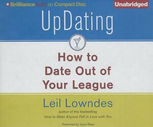Updating: How to Date Out of Your League by Leil Lowndes