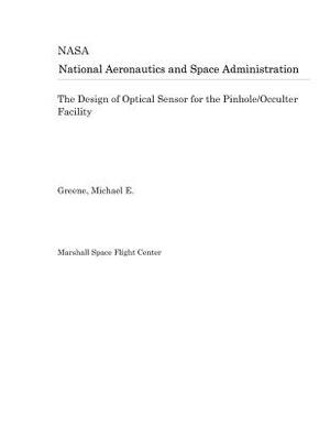 The Design of Optical Sensor for the Pinhole/Occulter Facility by National Aeronautics and Space Adm Nasa