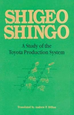 A Study of the Toyota Production System: From an Industrial Engineering Viewpoint by Shigeo Shingo, Andrew P. Dillon