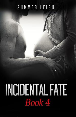 Incidental Fate Book 4 by Summer Leigh
