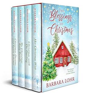 The Blessings of Christmas: Four sweet inspirational holiday novellas by Barbara Lohr, Barbara Lohr