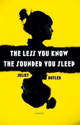 The Less You Know the Sounder You Sleep by Juliet Butler