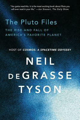 The Pluto Files: The Rise and Fall of America's Favorite Planet by Neil deGrasse Tyson