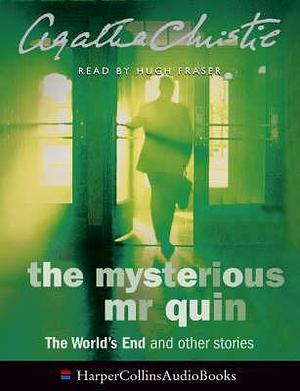 The Mysterious Mr Quin: The World's End and other stories by Agatha Christie
