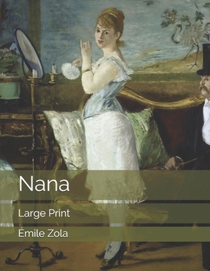 Nana: Large Print by Émile Zola