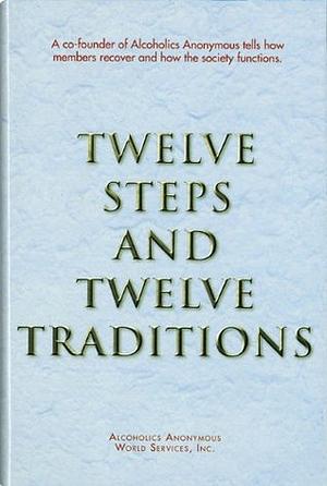 Twelve Steps and Twelve Traditions by Alcoholics Anonymous