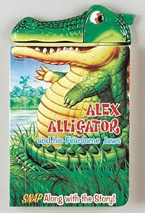 Alex Alligator And His Fearsome Jaws (Snappy Head Books) by Jon Goode, Paul Flemming