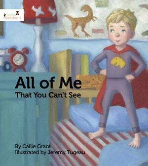 All of Me That You Can't See by Callie Grant