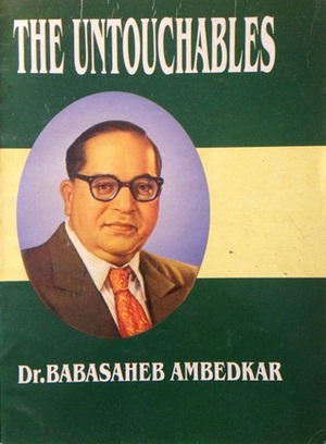 The Untouchables: Who were They and Why They became Untouchables? by B.R. Ambedkar