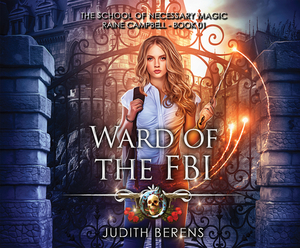 Ward of the FBI: An Urban Fantasy Action Adventure by Martha Carr, Judith Berens