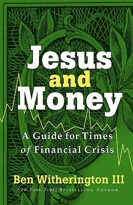 Jesus and Money: A Guide for Times of Financial Crisis by Ben Witherington III
